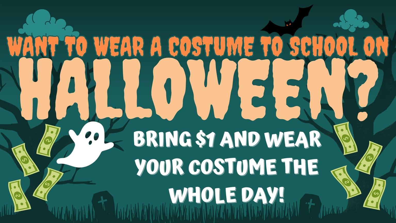 ASB held a Fundraiser for future ASB events. They charged $1 for students to wear their halloween costume to school.